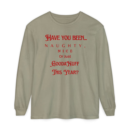 Have You Been Naughty, Nice or Just GoodaNuff This Year? Unisex Long Sleeve Tee