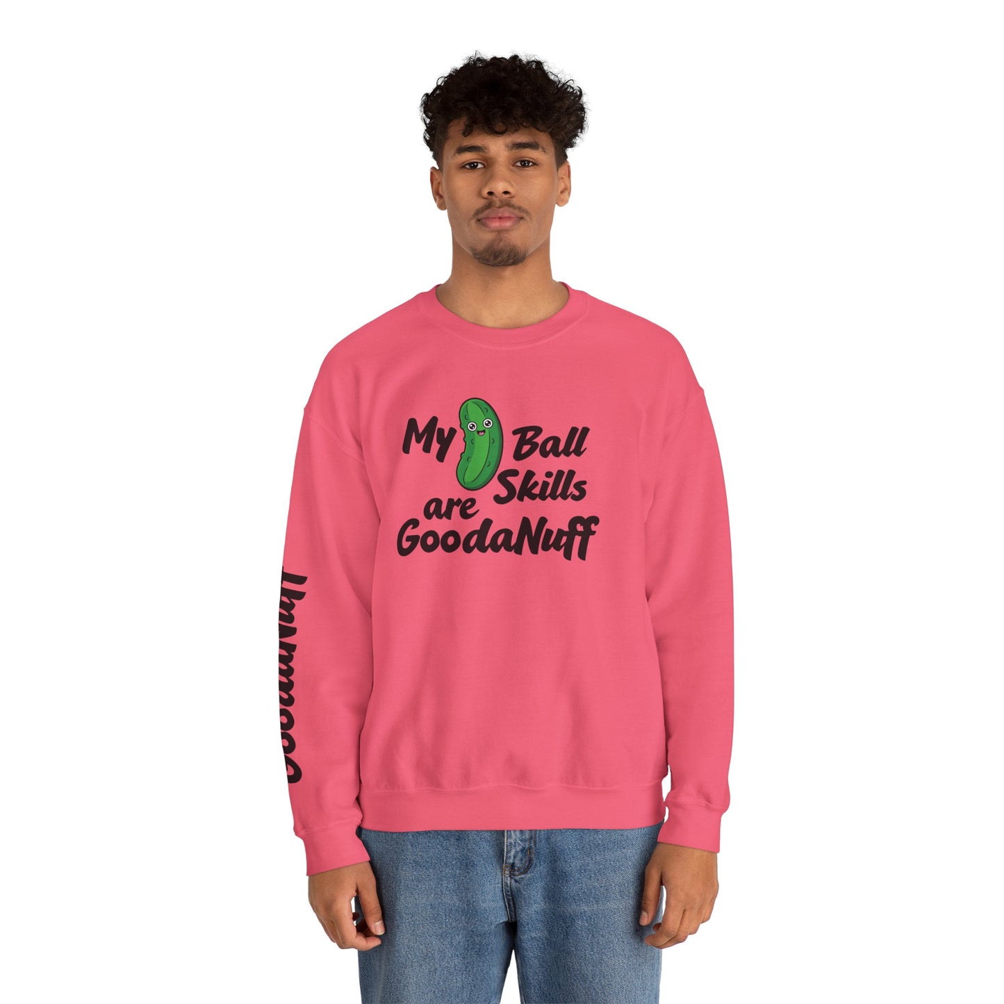 My Pickle Ball skills are GoodaNuff Unisex Crewneck