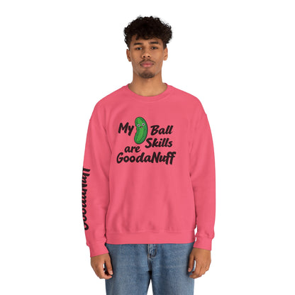 My Pickle Ball skills are GoodaNuff Unisex Crewneck
