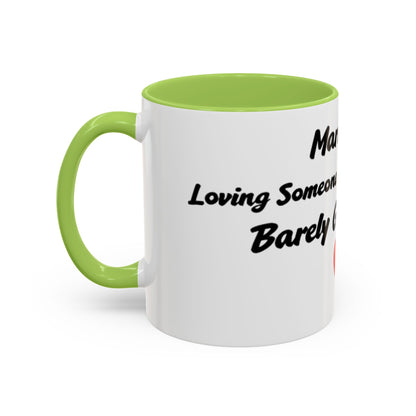 Marriage: Loving Someone Even When They're Barely GoodaNuff Coffee Mug