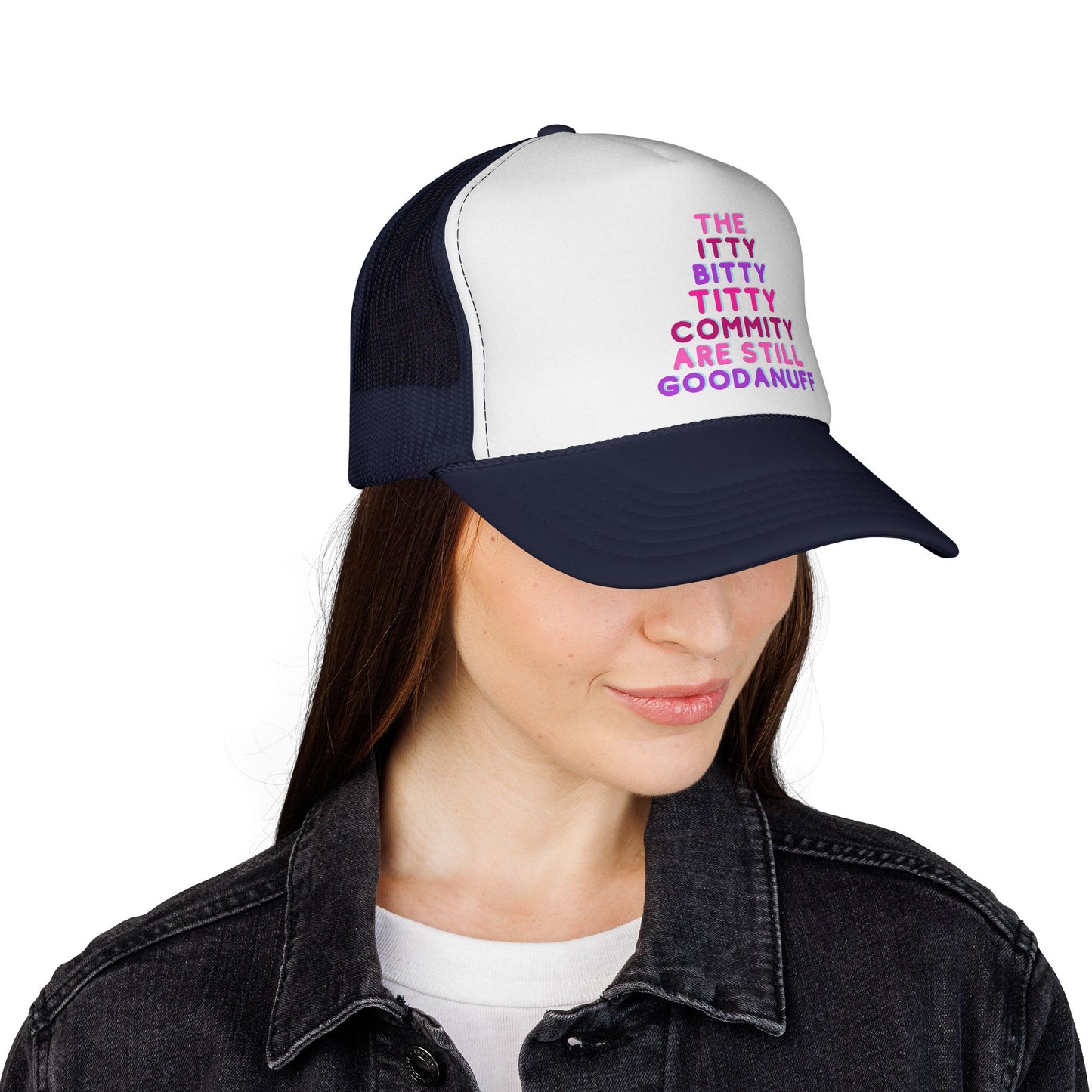 The Itty Bitty Titty Commity are still GoodaNuff Trucker Hat