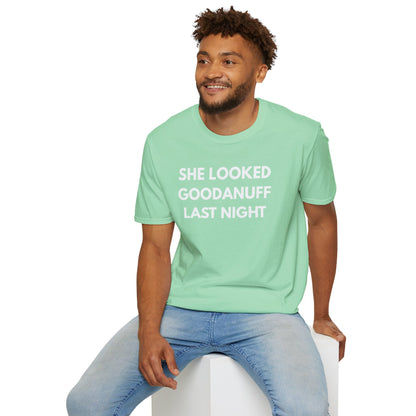 She Looked GoodaNuff Last Night Unisex Softstyle T-Shirt