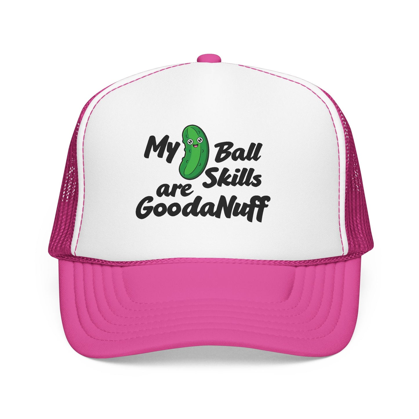 My Pickle Ball skills are GoodaNuff Truck Hat