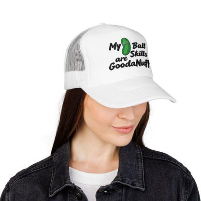 My Pickle Ball skills are GoodaNuff Truck Hat