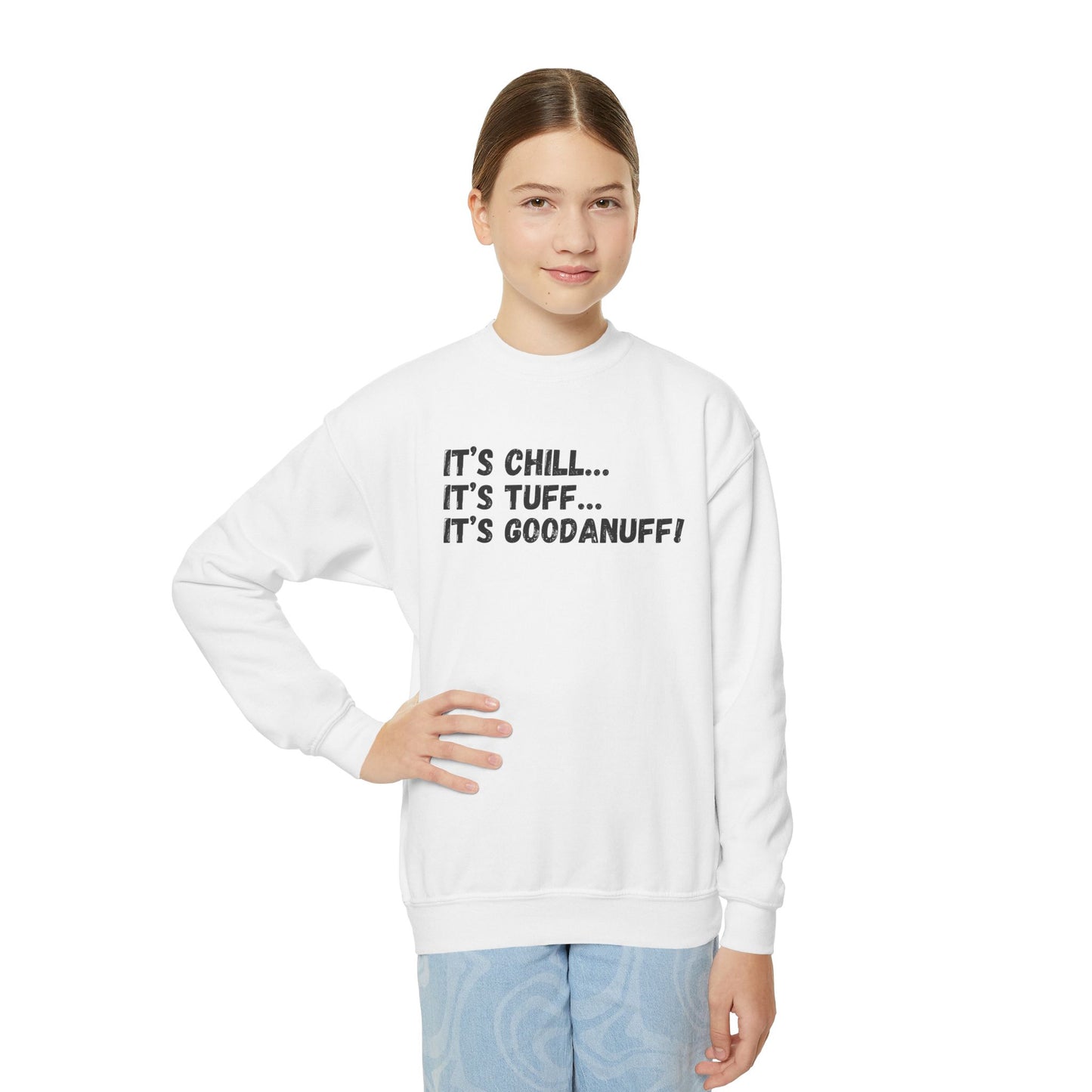 It's Chill...It's Tuff...It's GoodaNuff! Unisex Youth Crewneck