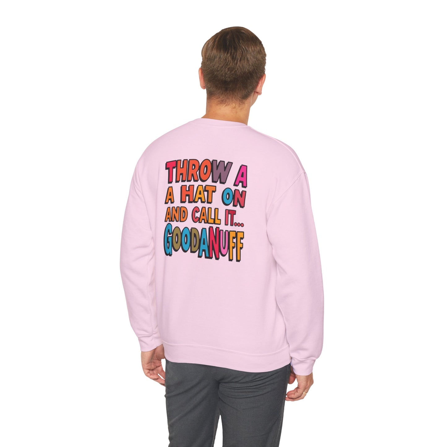 Throw a Hat on and Call it...GoodaNuff Unisex Crewneck