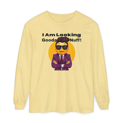 I Am Looking GoodaNuff Unisex Long Sleeve Tee