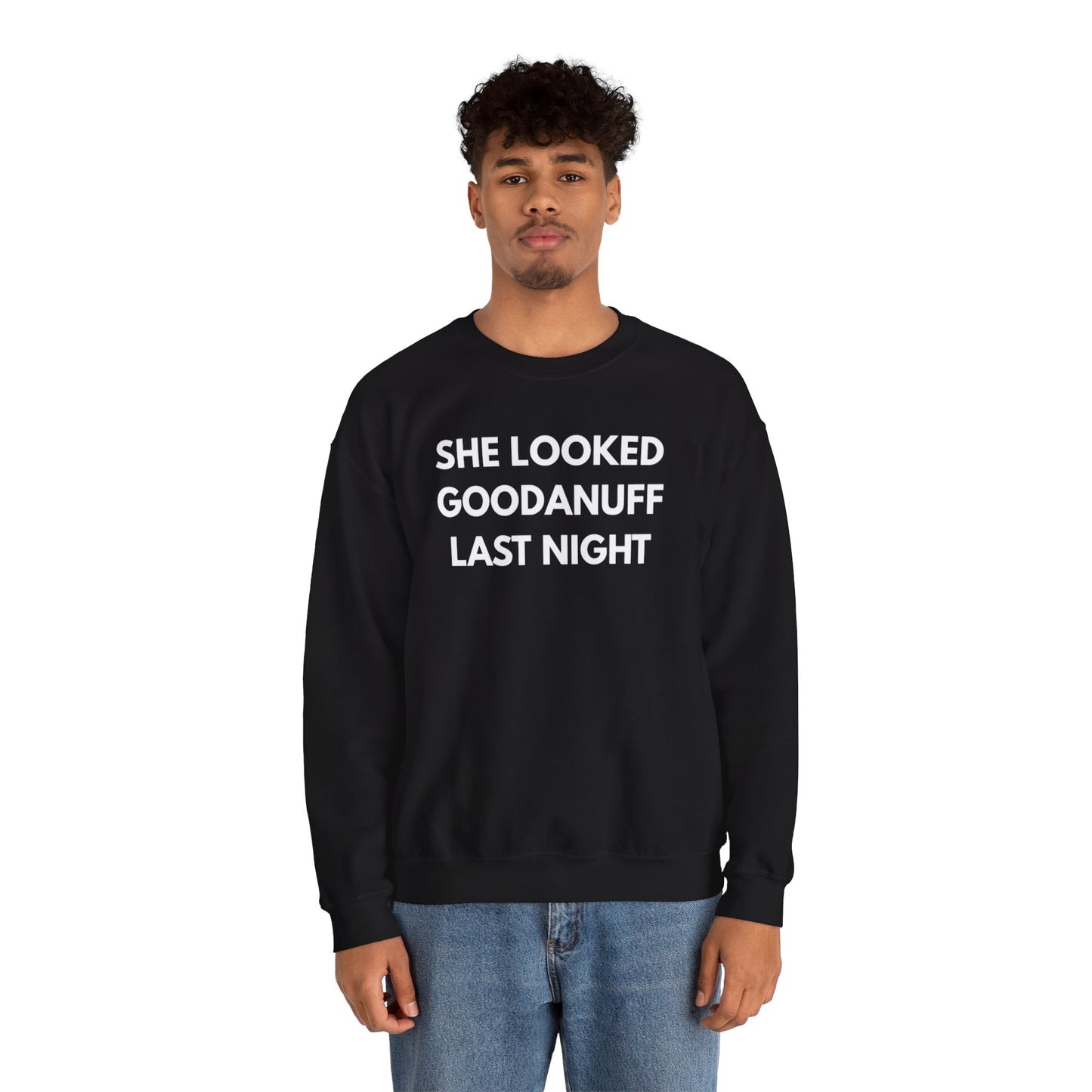 She Looked GoodaNuff Last Night Unisex Crewneck