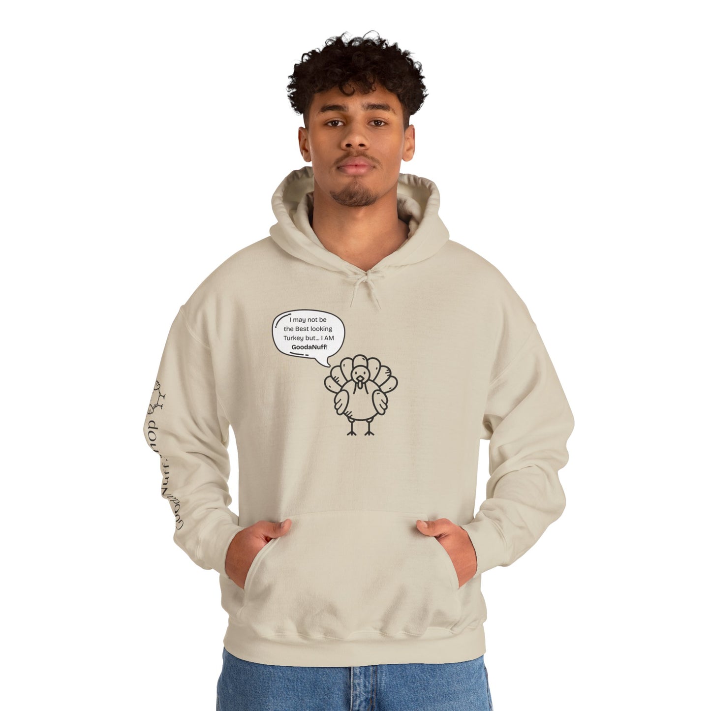 May not be the Best Looking Turkey but...I Am GoodaNuff Unisex Hoodie