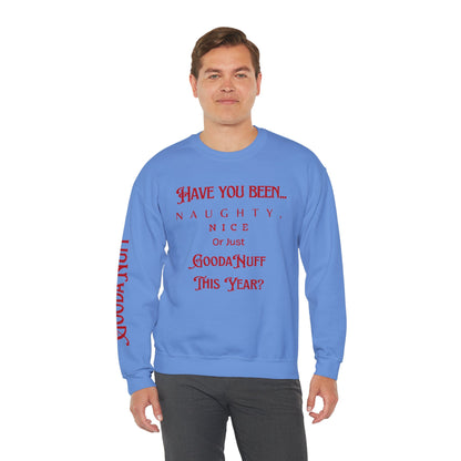 Have You Been… Naughty, Nice, Or Just Goodanuff This Year? Unisex Crewneck