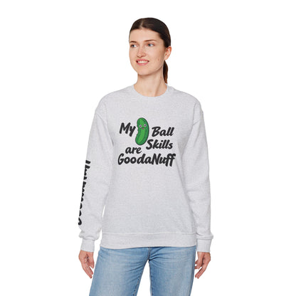 My Pickle Ball skills are GoodaNuff Unisex Crewneck