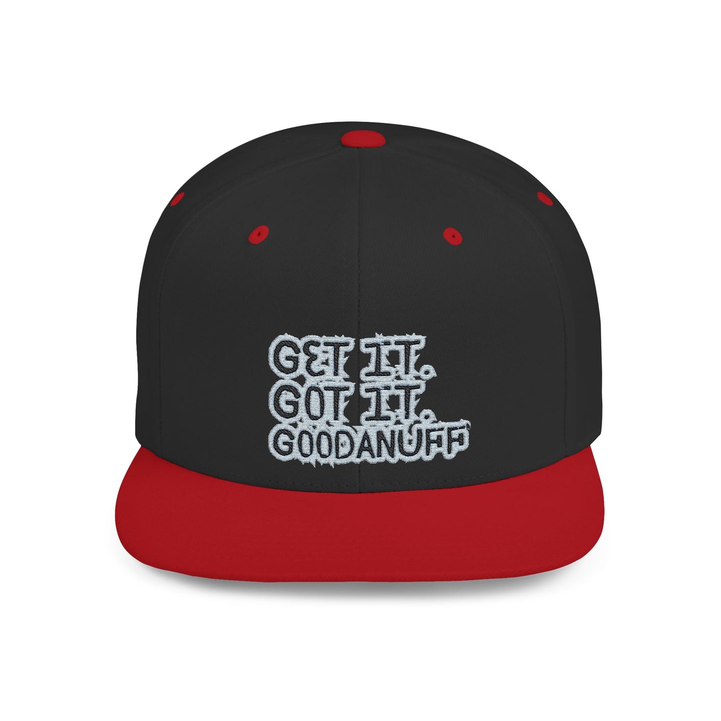 Get it. Got it. GoodaNuff Embroidery Flat Bill Cap