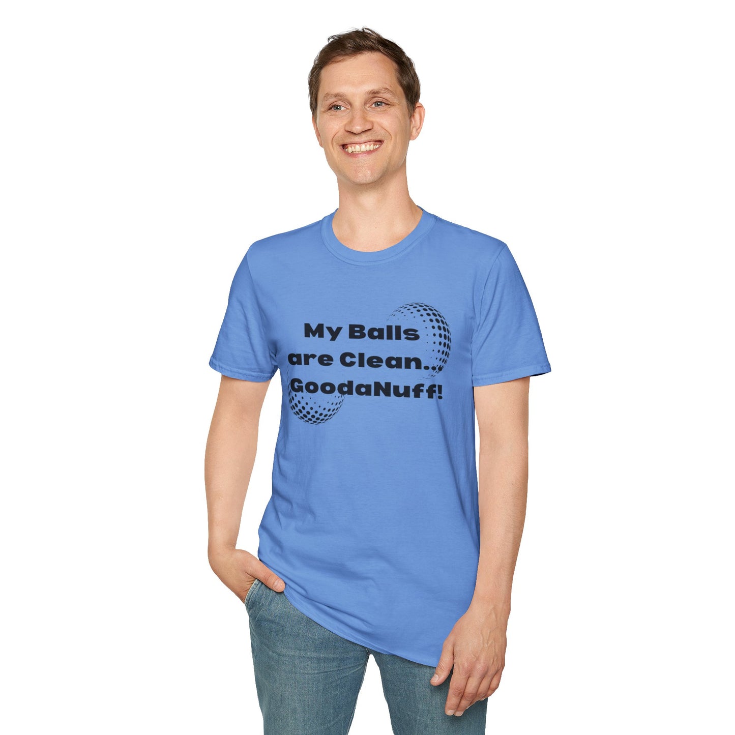 My Balls are Clean...GoodaNuff Unisex Softstyle T-Shirt