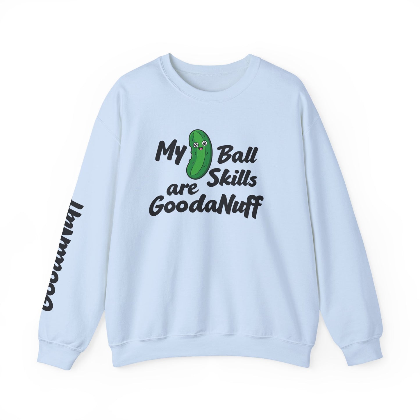 My Pickle Ball skills are GoodaNuff Unisex Crewneck