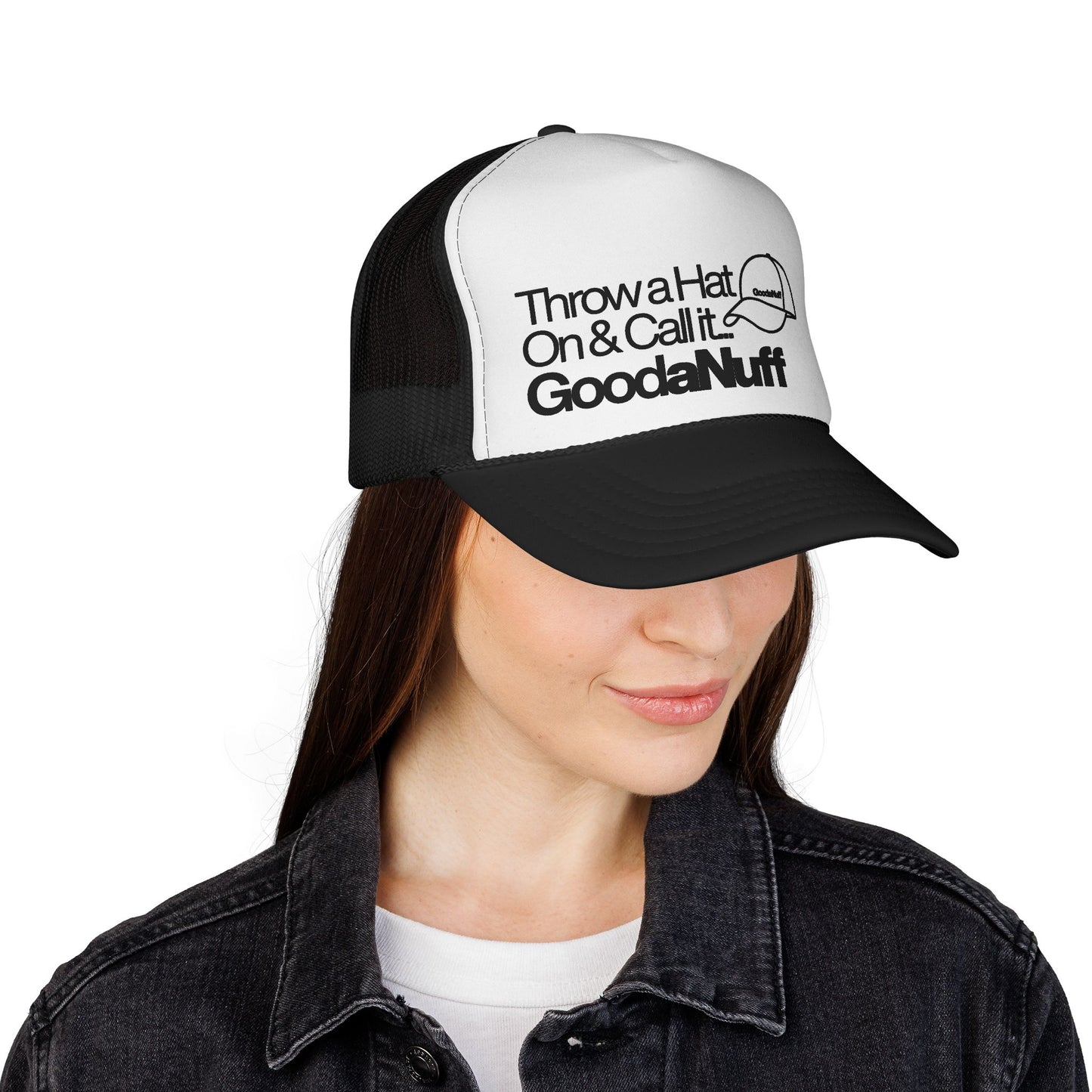 Throw a Hat on & Call it...GoodaNuff Trucker Hat