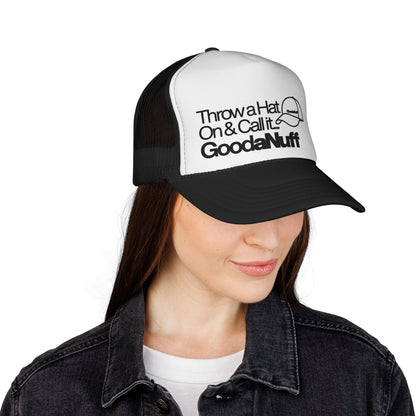 Throw a Hat on & Call it...GoodaNuff Trucker Hat
