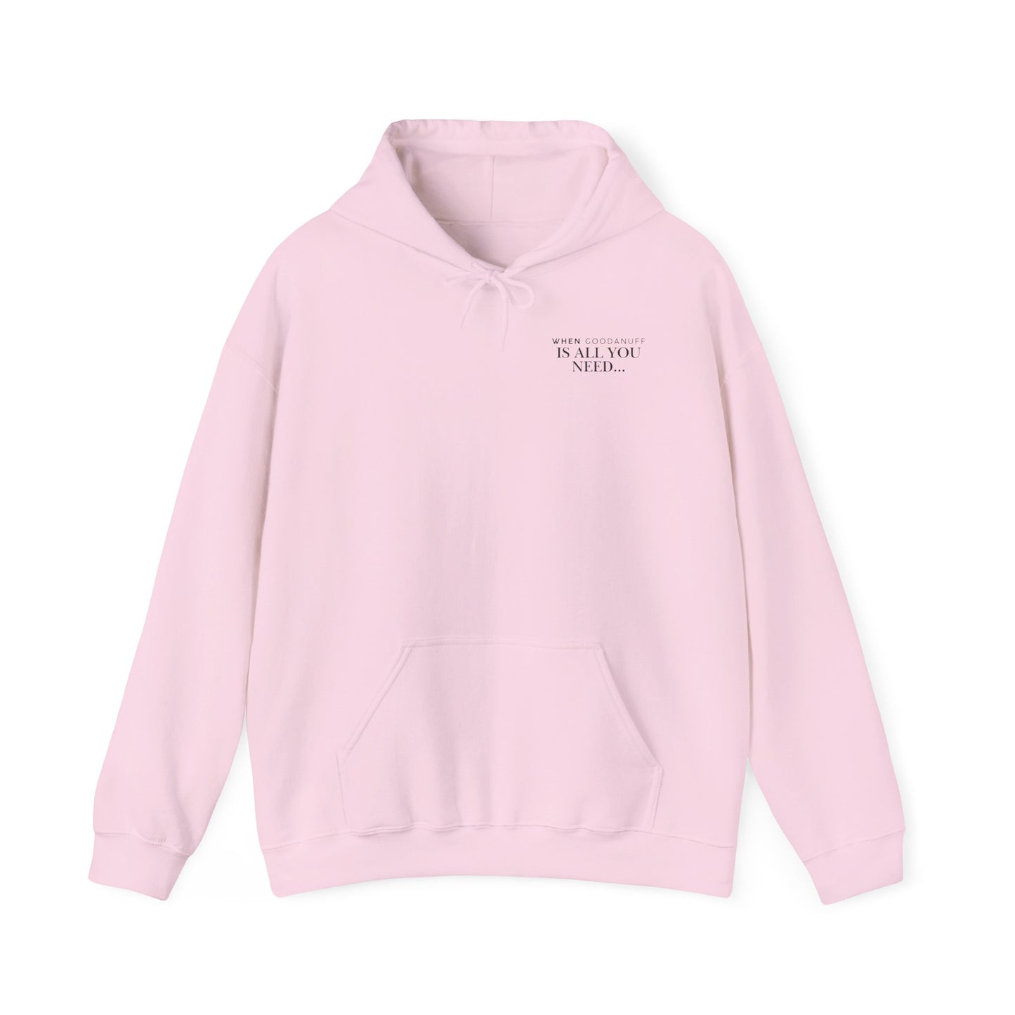 When GoodaNuff is all you need...Unisex Hoodie