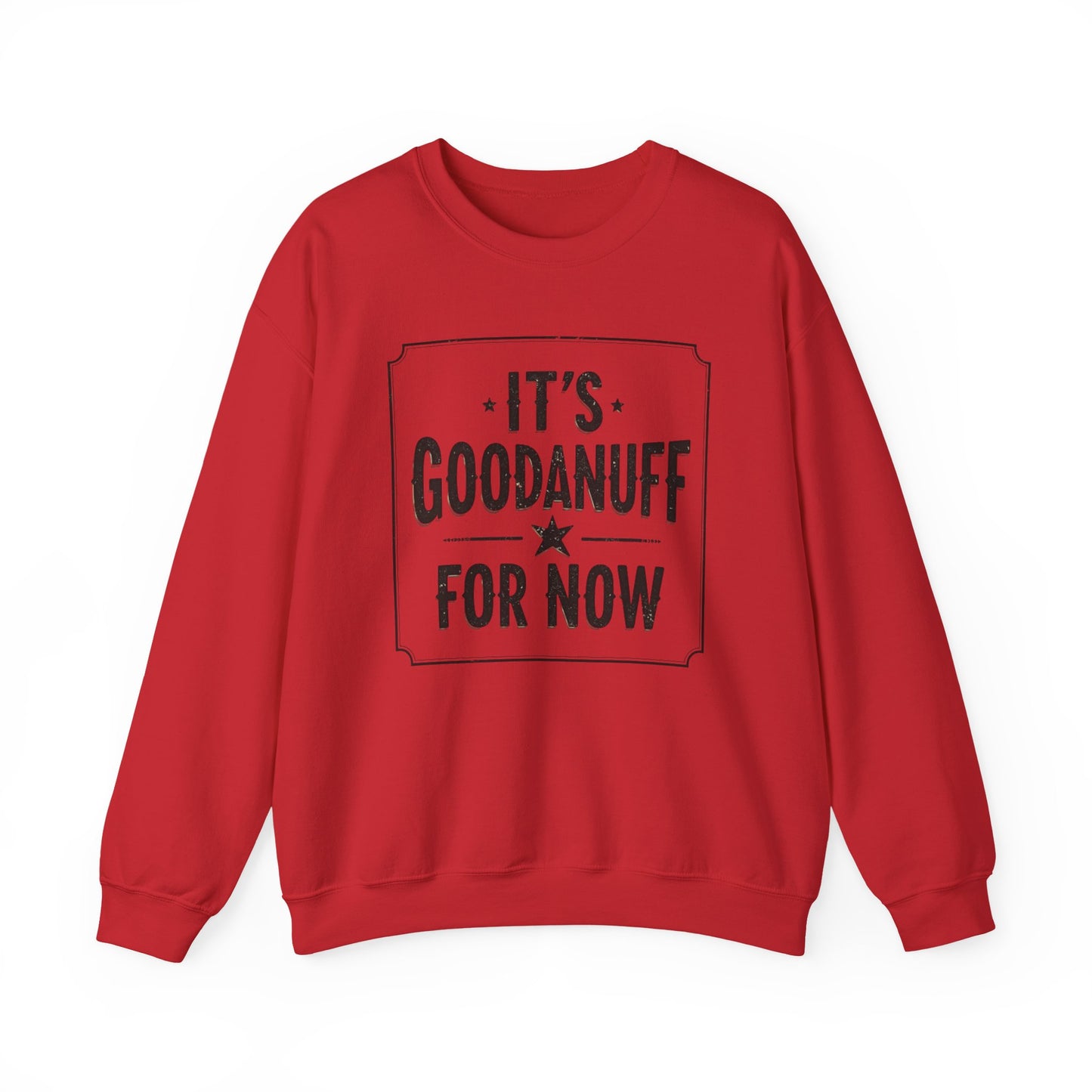It's GoodaNuff for Now Unisex Crewneck