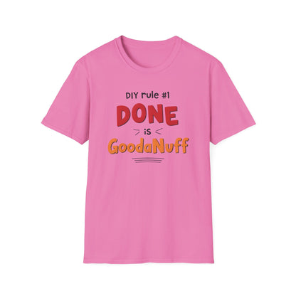 DIY rule #1 Done is GoodaNuff Unisex Softstyle T-Shirt