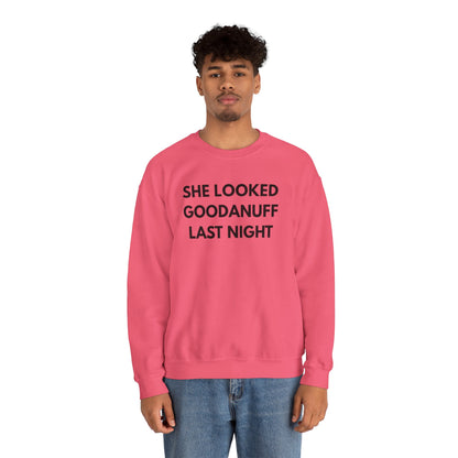 She Looked GoodaNuff Last Night Unisex Crewneck