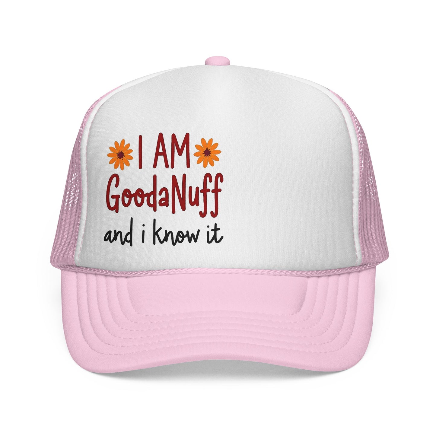 I Am GoodaNuff and I Know it Trucker Hat