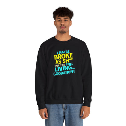 I maybe Broke as Sh** But I'm still Living GoodaNuff Unisex Crewneck