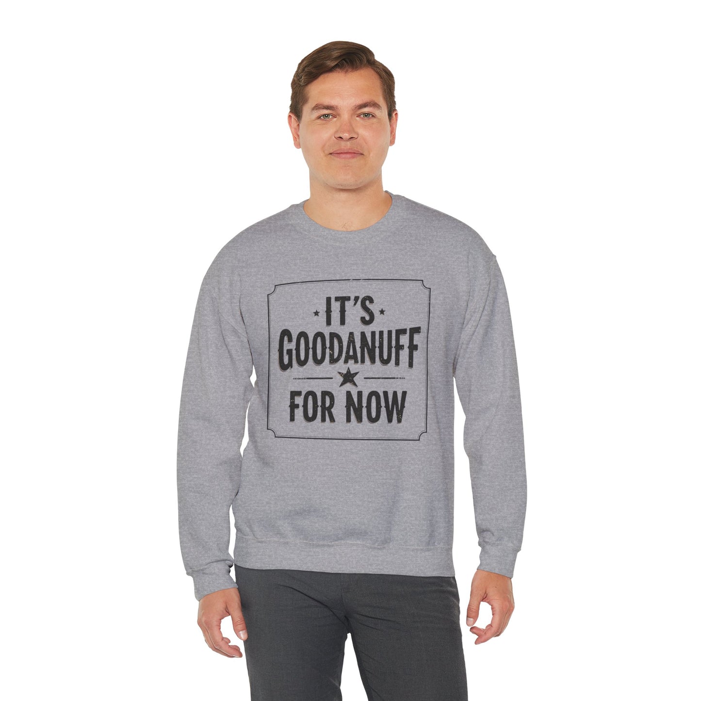 It's GoodaNuff for Now Unisex Crewneck
