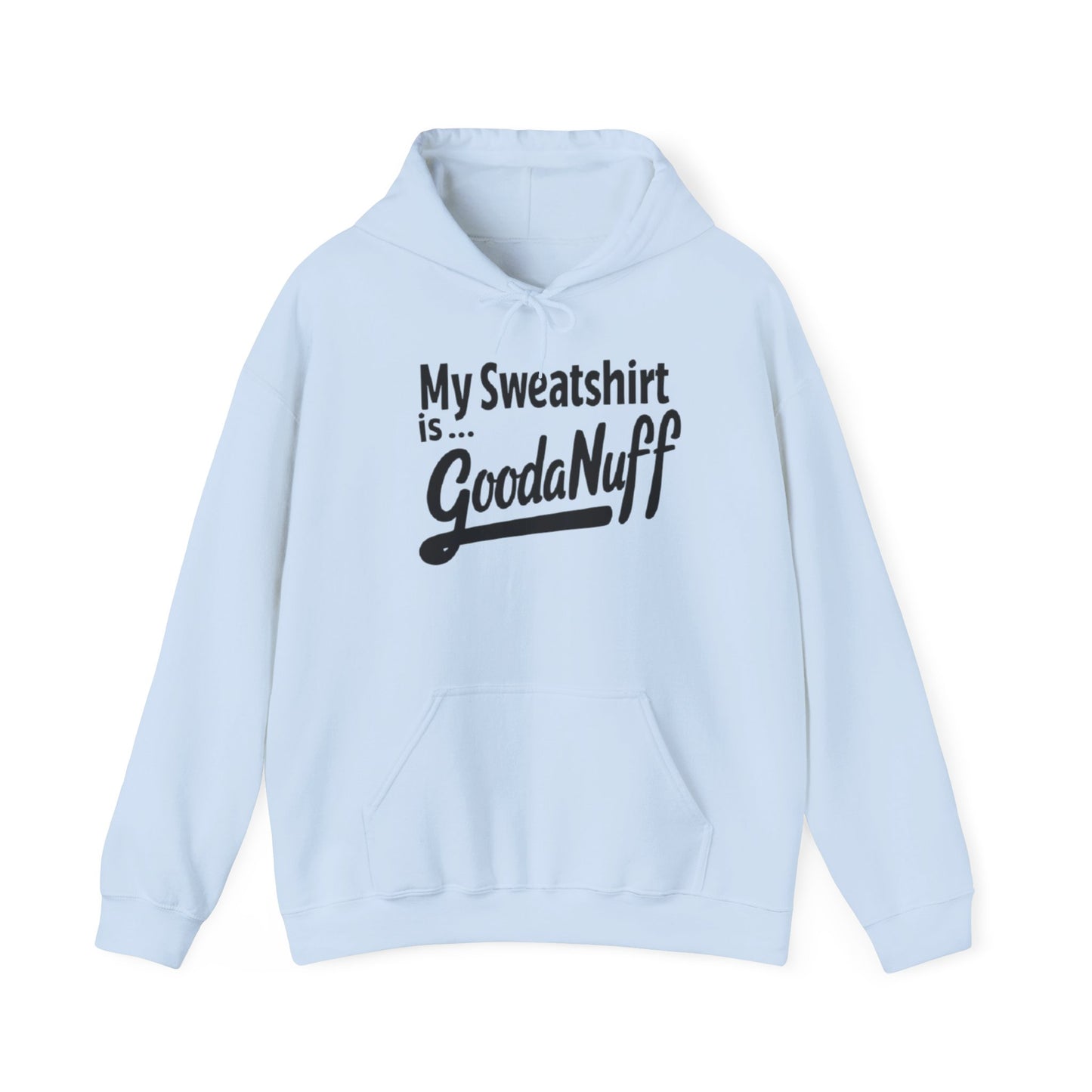 My Sweatshirt is...GoodaNuff Unisex Hoodie