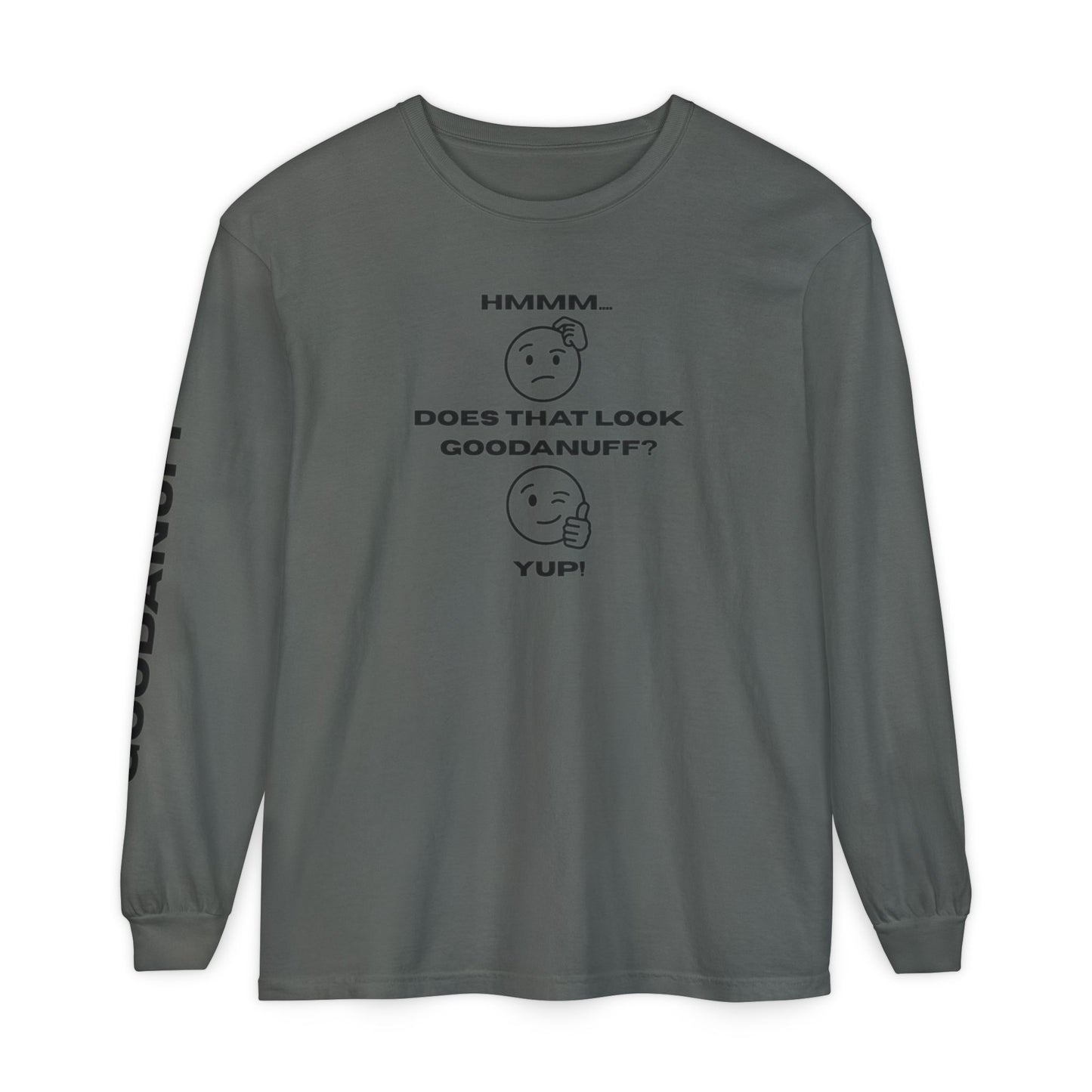 Hmmm...Does that Look GoodaNuff? Yup! Unisex Long Sleeve Tee