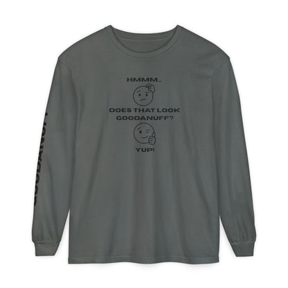 Hmmm...Does that Look GoodaNuff? Yup! Unisex Long Sleeve Tee