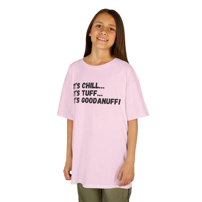 It's Chill...It's Tuff...It's GoodaNuff! Unisex Youth T-Shirt