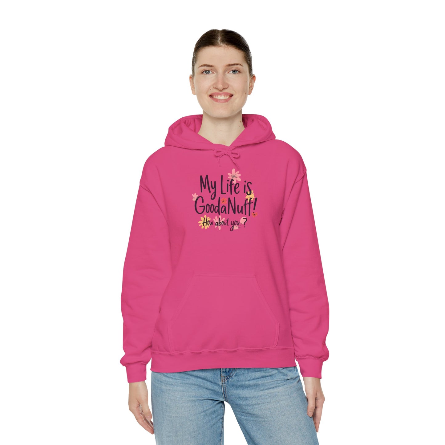 My Life is GoodaNuff! How about you? Unisex Hoodie