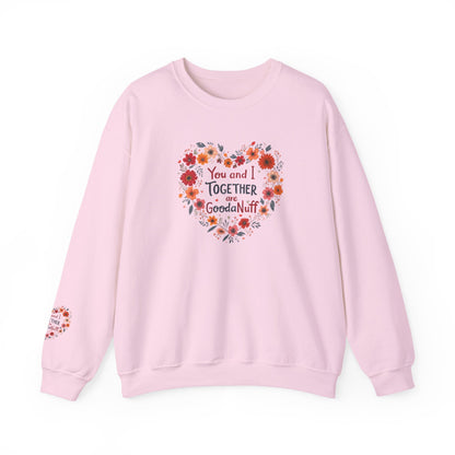 You and I Together are GoodaNuff Unisex Crewneck