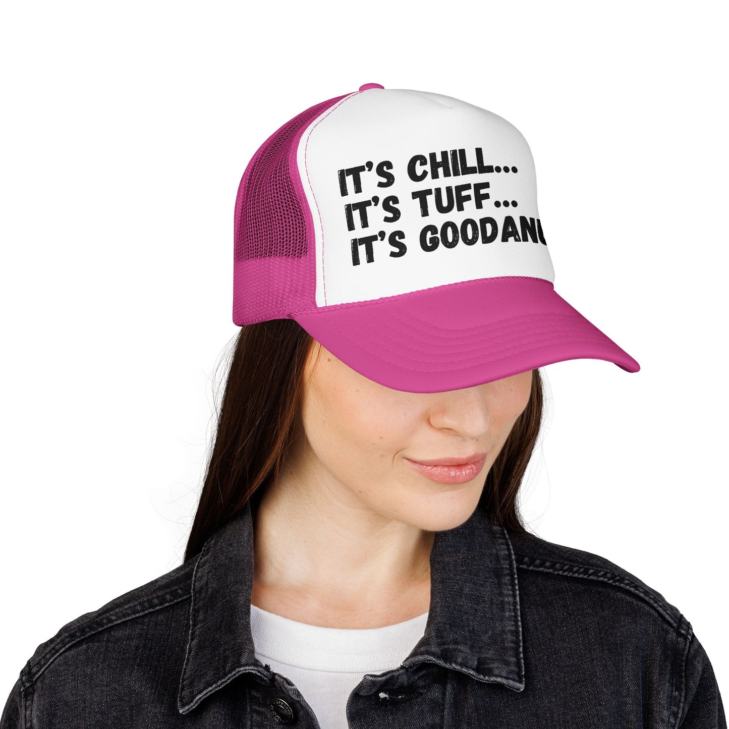 It's Chill...It's Tuff...It's GoodaNuff Trucker Hat