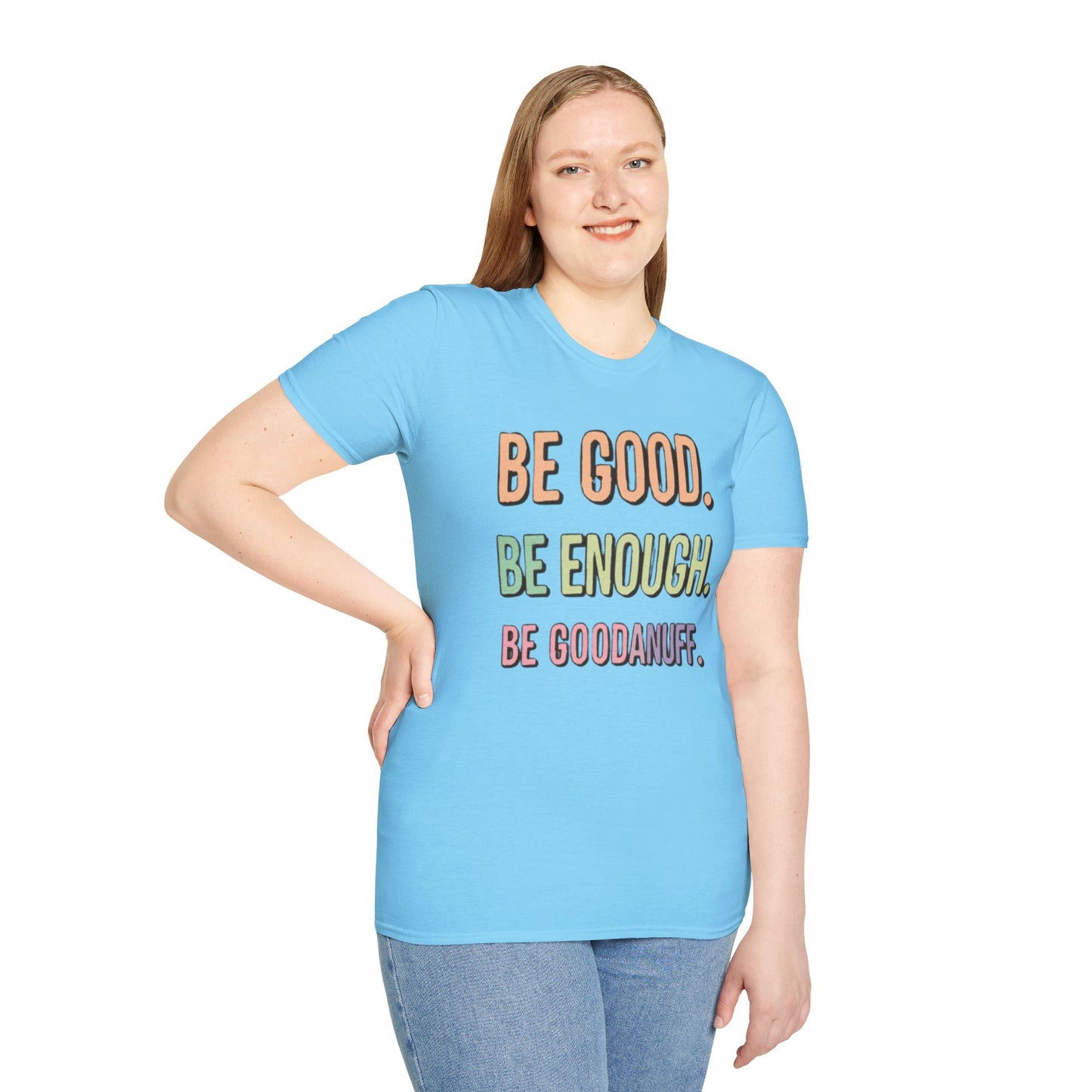 Be Good. Be Enough. Be GoodaNuff Unisex Softstyle T-Shirt