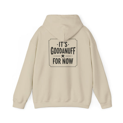 It's GoodaNuff for Now Unisex Hoodie