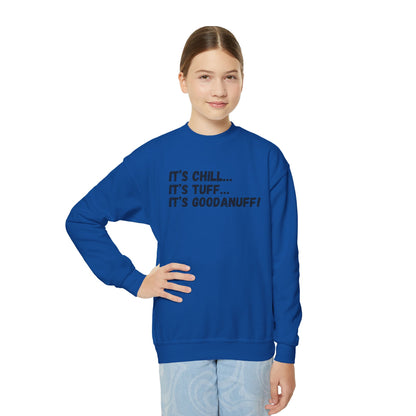It's Chill...It's Tuff...It's GoodaNuff! Unisex Youth Crewneck