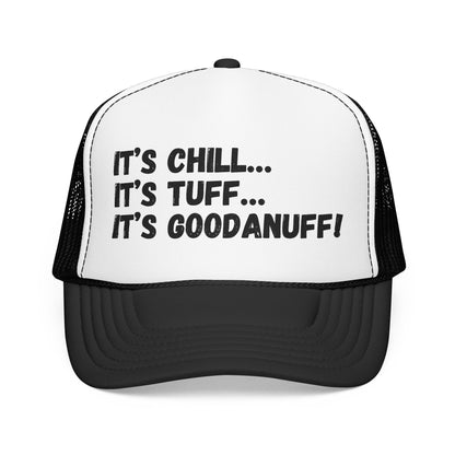 It's Chill...It's Tuff...It's GoodaNuff Trucker Hat
