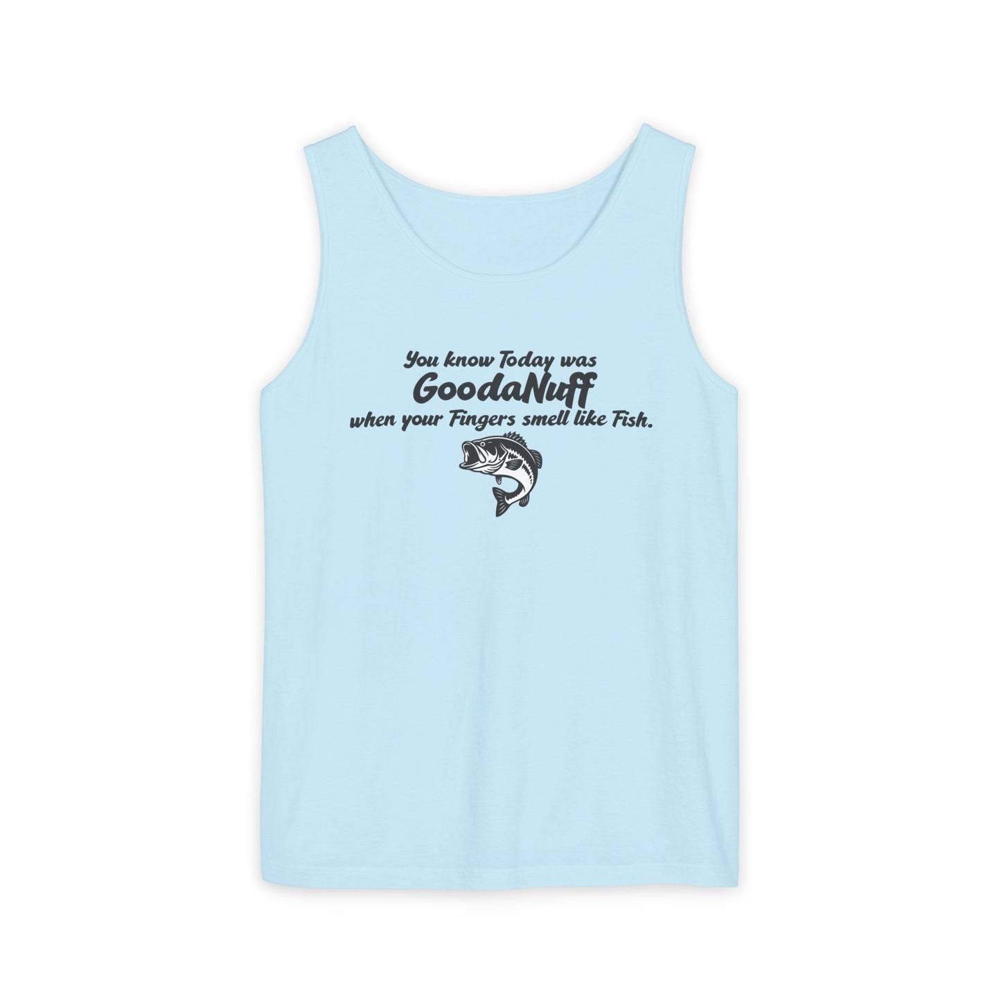 You know Today was GoodaNuff when your Fingers smell like Fish. Men's Lightweight Tank Top