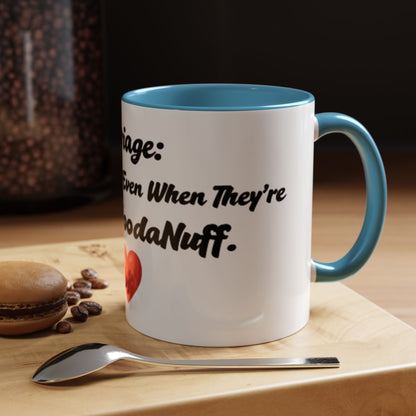 Marriage: Loving Someone Even When They're Barely GoodaNuff Coffee Mug