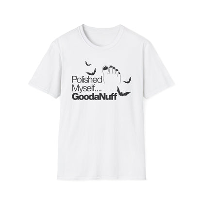 Polished Myself...GoodaNuff Unisex Softstyle T-Shirt