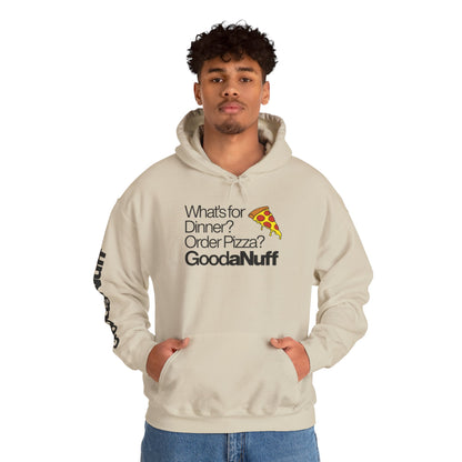 What's for Dinner? Order Pizza? GoodaNuff Unisex Hoodie