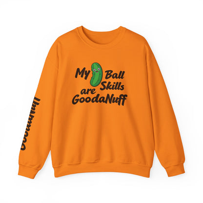 My Pickle Ball skills are GoodaNuff Unisex Crewneck