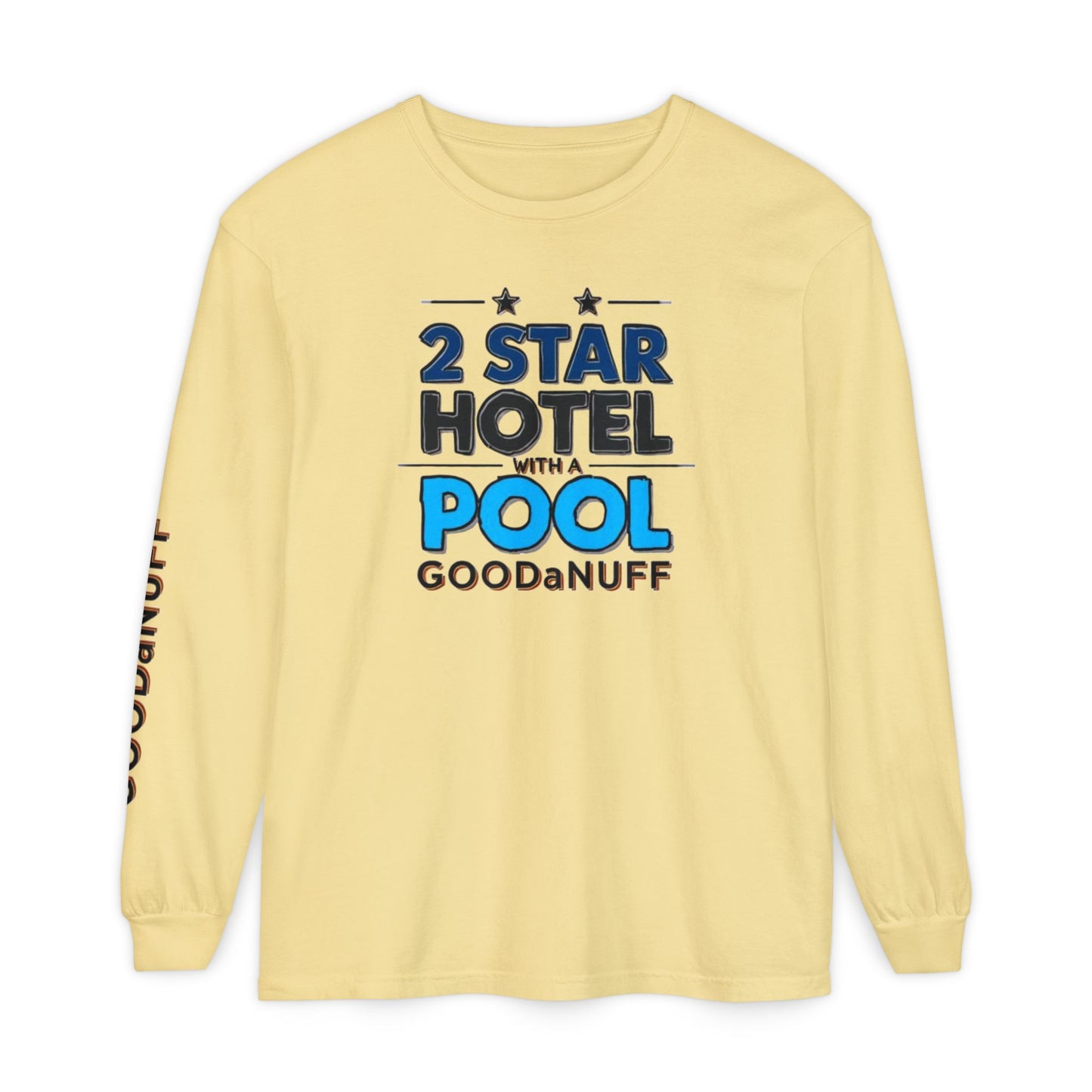 2 Star Hotel with a Pool. GoodaNuff Unisex Long Sleeve Tee