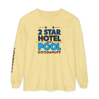 2 Star Hotel with a Pool. GoodaNuff Unisex Long Sleeve Tee
