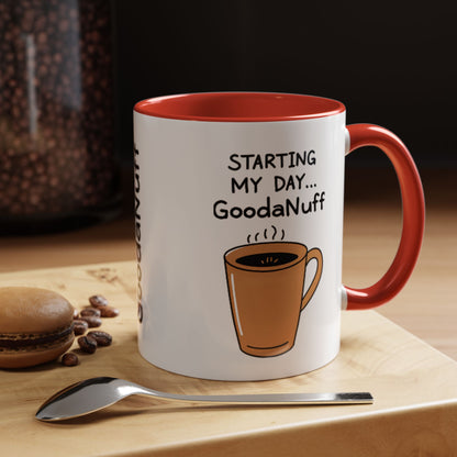 Starting my day...GoodaNuff Coffee Mug