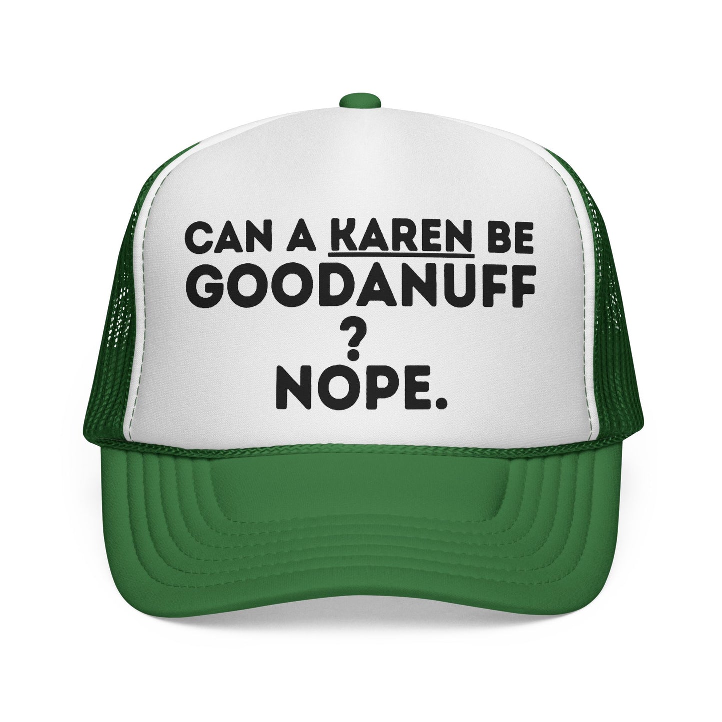 Can a Karen be GoodaNuff? Nope. Trucker Hat