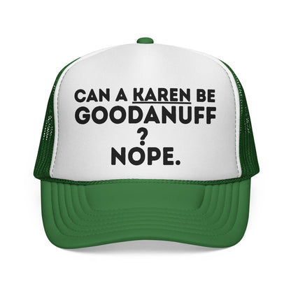 Can a Karen be GoodaNuff? Nope. Trucker Hat