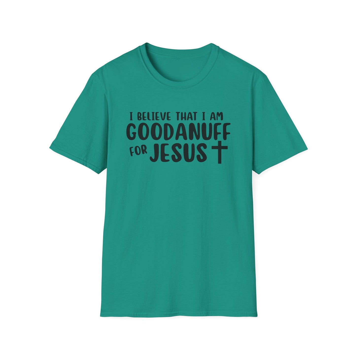I Believe that I am GoodaNuff for Jesus Unisex Softstyle T-Shirt