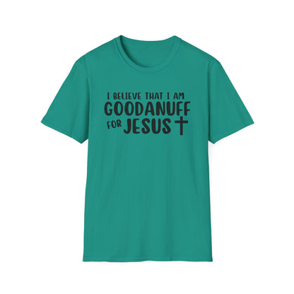 I Believe that I am GoodaNuff for Jesus Unisex Softstyle T-Shirt